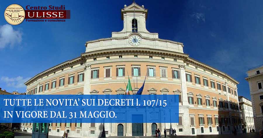 TUTTE LE NOVITÀ SUI DECRETI L. 107/15 IN VIGORE DAL 31 MAGGIO.
