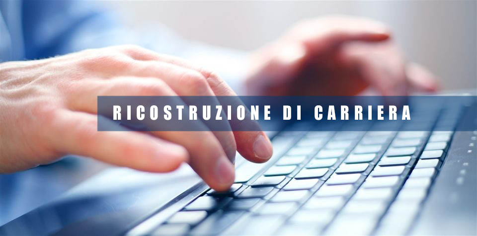 RICOSTRUZIONE DI CARRIERA: SI PROCEDE SU ISTANZE ON LINE