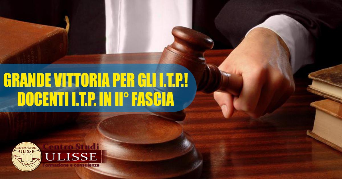 DOCENTI I.T.P. IN II° FASCIA : GRANDE VITTORIA PER LO STUDIO LEGALE DEL CENTRO STUDI ULISSE