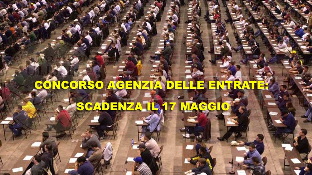CONCORSO AGENZIA DELLE ENTRATE: SCADENZA IL 17 MAGGIO