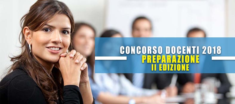 CORSO DI PREPARAZIONE AL CONCORSO DOCENTI 2018 - II EDIZIONE