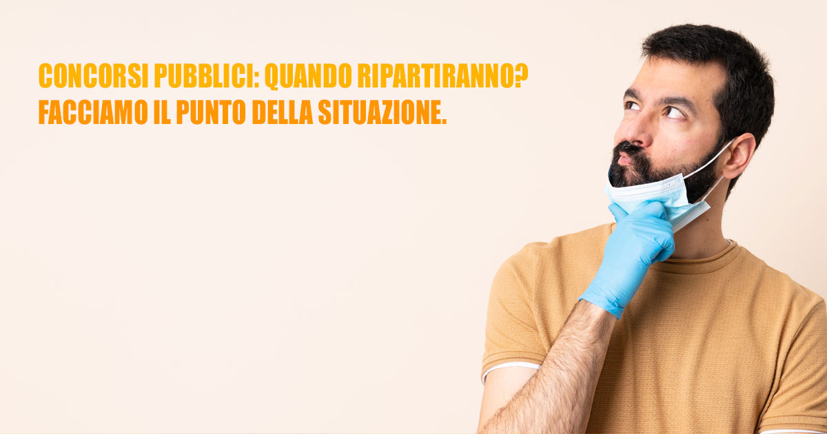 CONCORSI PUBBLICI: QUANDO RIPARTIRANNO? FACCIAMO IL PUNTO DELLA SITUAZIONE.